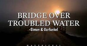 Simon & Garfunkel - Bridge Over Troubled Water (LYRICS)