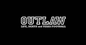OUTLAW: Life, Death and Texas Football