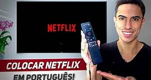 Como COLOCAR O NETFLIX em PORTUGUÊS na SMART TV!
