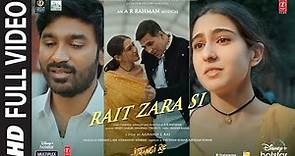 Atrangi Re: Rait Zara Si Full Video |@ARRahman|Akshay, Dhanush,Sara,Arijit, Shashaa | Bhushan K