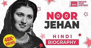 Noor Jehan: One Of The Biggest Film Actresses | Biography