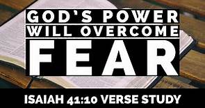 What the Bible says about Fear and God’s Power: Isaiah 41:10 | The Bible Explained