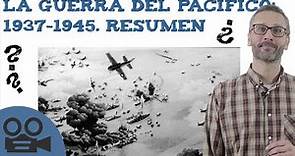 La guerra del Pacífico; 1937-1945. Resumen
