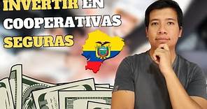 Invertir en COOPERATIVAS SEGURAS en Ecuador