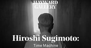 Hiroshi Sugimoto: 'My camera works as a time machine' | Hayward Gallery