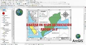 Diseñar Mapa de Ubicación + Presentación Final (PASO A PASO) - ArcGIS 10.5