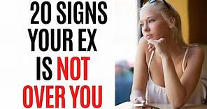 20 Signs Your Ex Is Not Over You