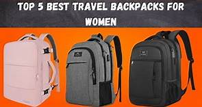 Top 5 Best Travel Backpacks for Women | Travel Backpacks for Women