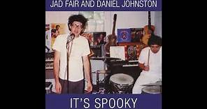 Jad Fair & Daniel Johnston - It's Spooky (FULL ALBUM) [1989]