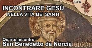 Incontrare Gesù nella vita dei Santi (4/4) - San Benedetto da Norcia