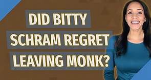 Did Bitty Schram regret leaving Monk?