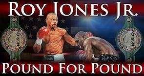 Roy Jones Jr. - Pound for Pound (The Prime Years + Knockouts)