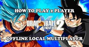 Dragon Ball Xenoverse 2 How to Play 2 Player Offline (Local Multiplayer)