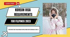KOREAN VISA REQUIREMENTS FOR FILIPINOS 2023- VISA GRANTED // PHILIPPINES