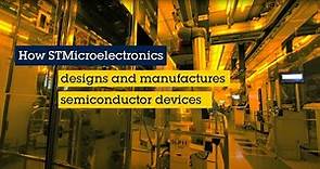 How ST designs and manufactures semiconductor devices