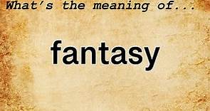 Fantasy Meaning | Definition of Fantasy