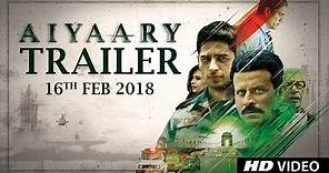 Aiyaary Trailer | Neeraj Pandey | Sidharth Malhotra | Manoj Bajpayee | Releases 16th February 2018