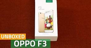 Oppo F3 Unboxing and First Look | Price, Specs, and More