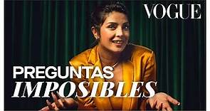 Priyanka Chopra | Preguntas Imposibles | Vogue México y Latinoamérica