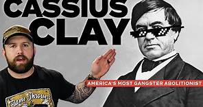 The Most Gangster Politician Ever - Cassius Marcellus Clay