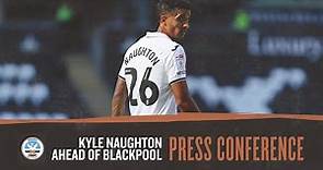 Kyle Naughton ahead of Blackpool | Press Conference