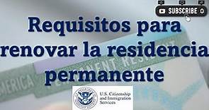 Requisitos Para Renovar La Residencia Permanente de Estados Unidos