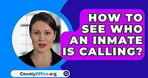 How To See Who An Inmate Is Calling? - CountyOffice.org