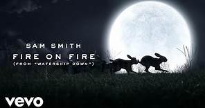Sam Smith - Fire On Fire (From "Watership Down")