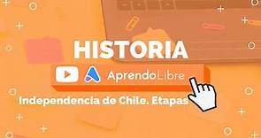 HISTORIA | Independencia de Chile. Etapas | 6º Básico (11-12 años)