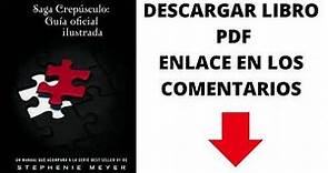 DESCARGAR LIBRO GUIA OFICIAL ILUSTRADA - SAGA CREPUSCULO | STEPHENIE MEYER | PDF GRATIS EN ESPAÑOL