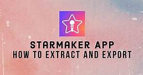 StarMarker Tutorial 2021: How to Extract and Export on StarMaker Karaoke App?