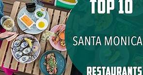 Top 10 Best Restaurants to Visit in Santa Monica, California | USA - English