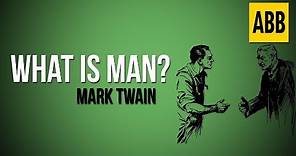 WHAT IS MAN?: Mark Twain - FULL AudioBook