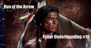 Run of the Arrow - Fuller Understanding #10