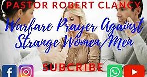 WARFARE AGAINST STRANGE WOMEN/MEN - PST ROBERT CLANCY
