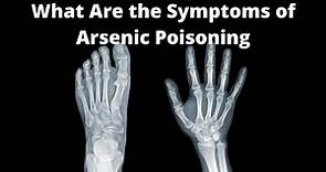 What Are the Symptoms of Arsenic Poisoning
