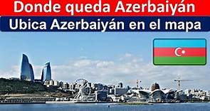 Donde queda Azerbaiyan