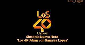 Los 40 Urban - Sintonía "Nueva Hora" en "Los 40 Urban con Ramsés López" -1080p-