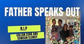 Patrick Clancy speaks out, r.i.p Callan,Cora and Dawson Clancy