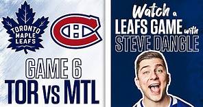 Re-Watch Toronto Maple Leafs vs. Montreal Canadiens Game 6 LIVE w/ Steve Dangle