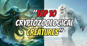 The World of Cryptids: Unveiling the Top 10 Mysterious Creatures