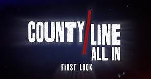 County Line: All In | First Look