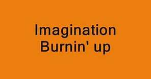 Imagination Burnin' up