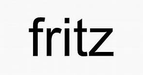 How to pronounce fritz