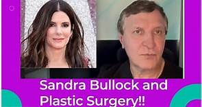 Sandra Bullock and Plastic Surgery!?
