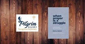 Audio | Overcoming Obstacles in Prayer - Pilgrim Radio Interview with Author Kevin Halloran