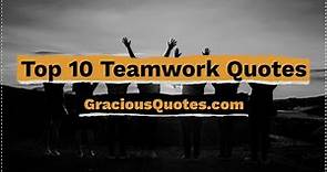Top 10 Teamwork Quotes - Gracious Quotes
