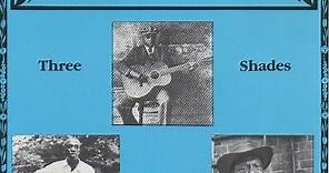 Bukka White / Skip James / Blind Willie McTell - Three Shades Of Blues