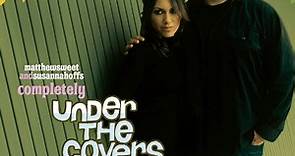 Matthew Sweet And Susanna Hoffs - Completely Under The Covers