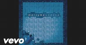 MercyMe - Undone (Pseudo Video)